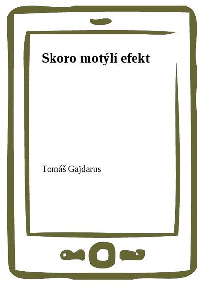 E-kniha Skoro motýlí efekt - Tomáš Gajdarus