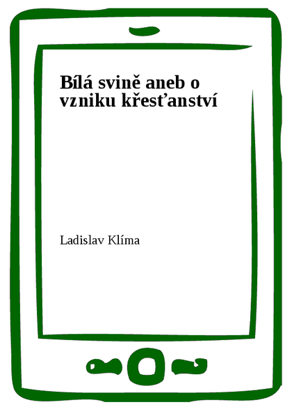 E-kniha Bílá svině aneb o vzniku křesťanství - Ladislav Klíma