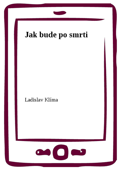 E-kniha Jak bude po smrti - Ladislav Klíma