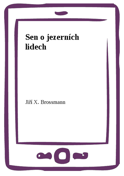 E-kniha Sen o jezerních lidech - Jiří X. Brossmann