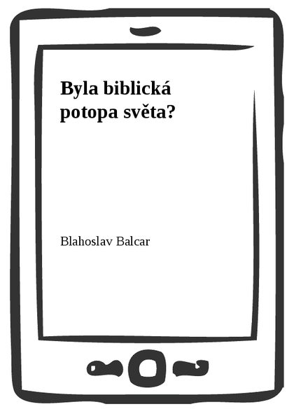 E-kniha Byla biblická potopa světa? - Blahoslav Balcar