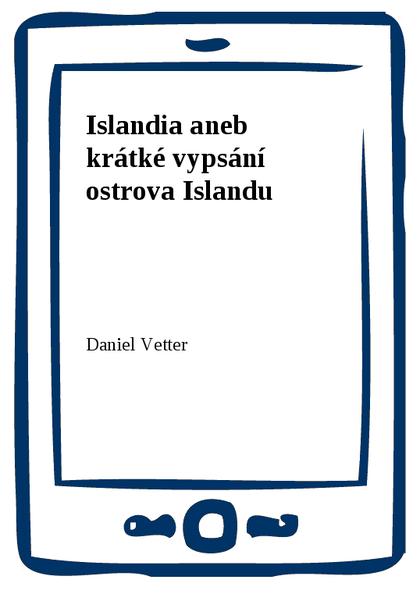 E-kniha Islandia aneb krátké vypsání ostrova Islandu - Daniel Vetter