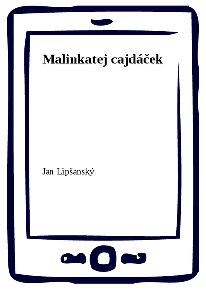 E-kniha Malinkatej cajdáček - Jan Lipšanský