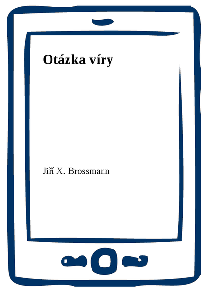 E-kniha Otázka víry - Jiří X. Brossmann