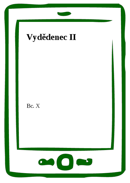 E-kniha Vydědenec II - Bc.  X