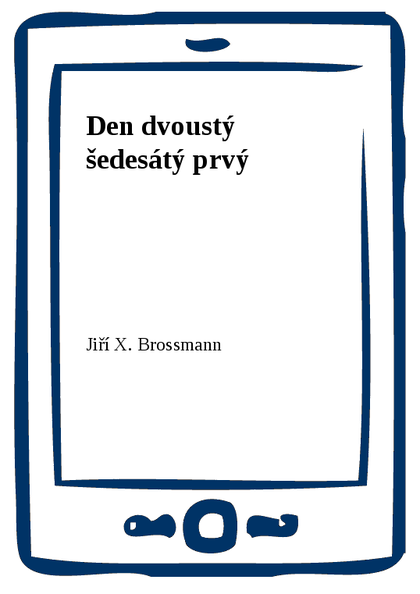 E-kniha Den dvoustý šedesátý prvý - Jiří X. Brossmann