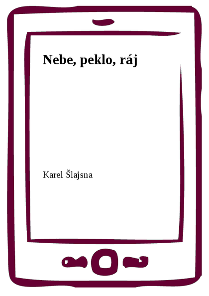 E-kniha Nebe, peklo, ráj - Karel Šlajsna
