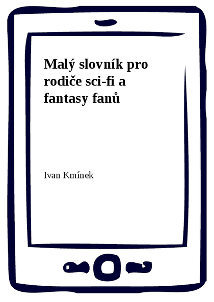 E-kniha Malý slovník pro rodiče sci-fi a fantasy fanů - Ivan Kmínek