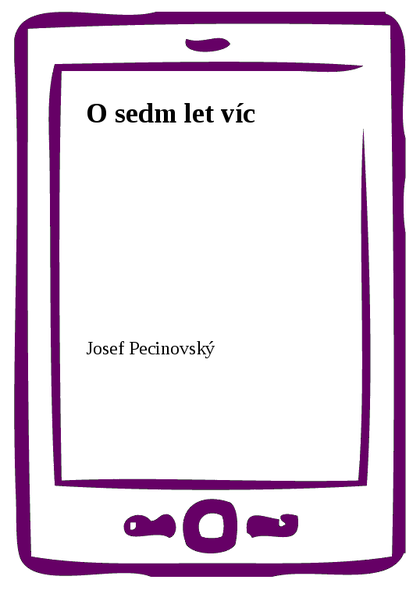 E-kniha O sedm let víc - Josef Pecinovský