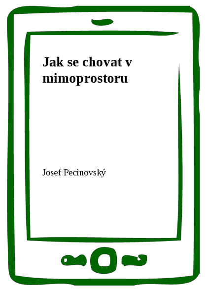E-kniha Jak se chovat v mimoprostoru - Josef Pecinovský