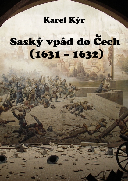 E-kniha Saský vpád do Čech (1631 – 1632) - Karel Kýr
