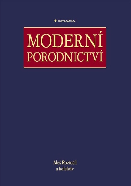E-kniha Moderní porodnictví - kolektiv a, Aleš Roztočil